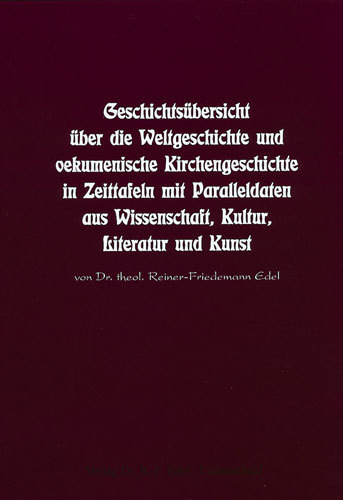 Geschichtsübersicht über die Weltgeschichte und oekumenische Kirchengeschichte